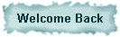 Welcome Back