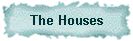 The Houses