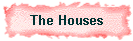 The Houses